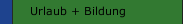 Urlaub + Bildung